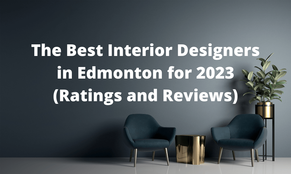 The Best Interior Designers in Edmonton Updated for 2023 (Ratings and