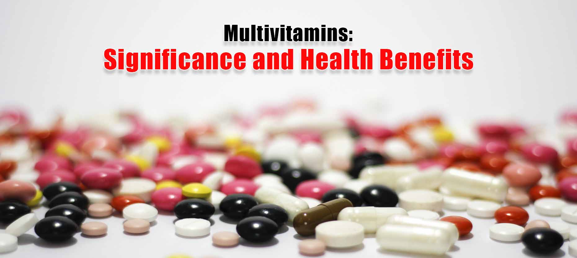Multivitamins Significance and Health Benefits MedPlusMart