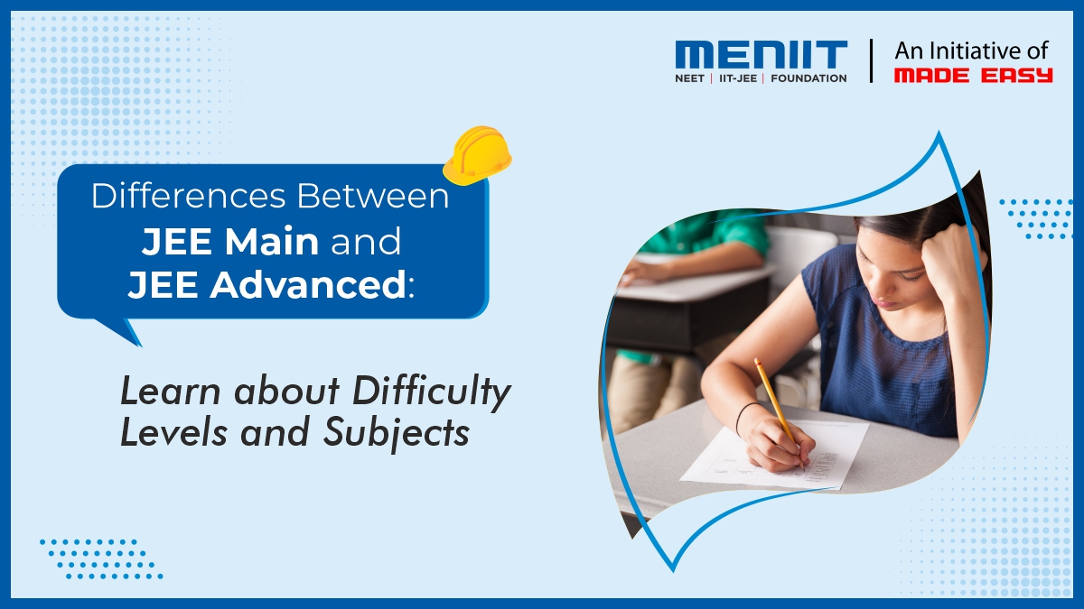 Difference Between JEE Main and JEE Advanced