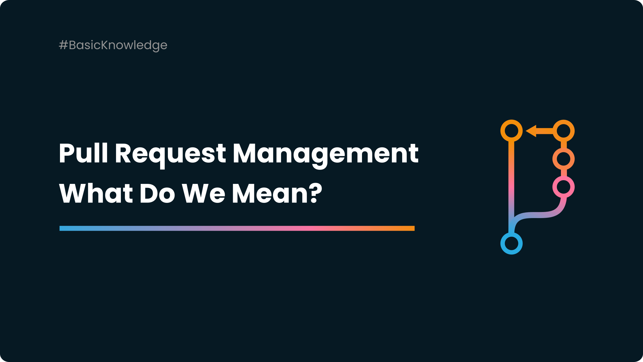 Pull Request Management What Do We Mean?