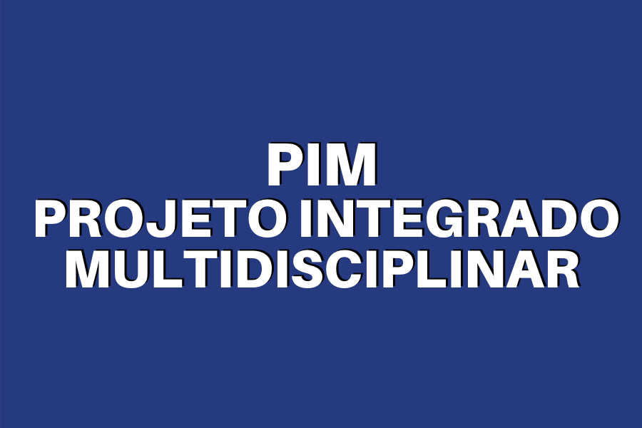 PIM Projeto Integrado Multidisciplinar o guia completo