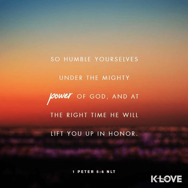 1 Peter 5:6 (NLT)