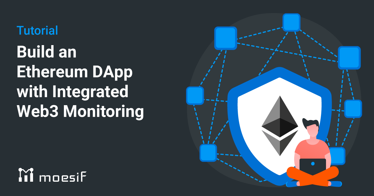Tutorial for building an Ethereum DApp with Integrated 3 Monitoring