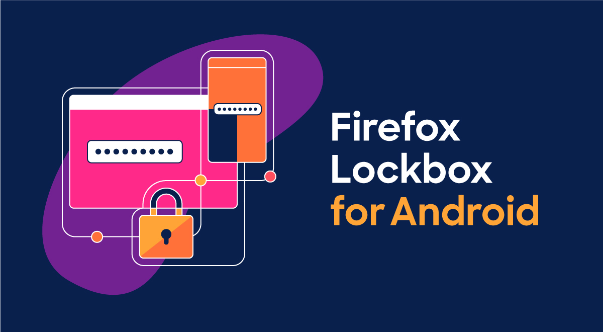 Firefox Lockbox Now on Android, Keeping your Passwords Safe