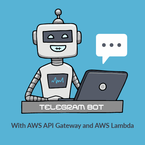 🚀 Building a Telegram Bot with AWS API Gateway and AWS Lambda Blog