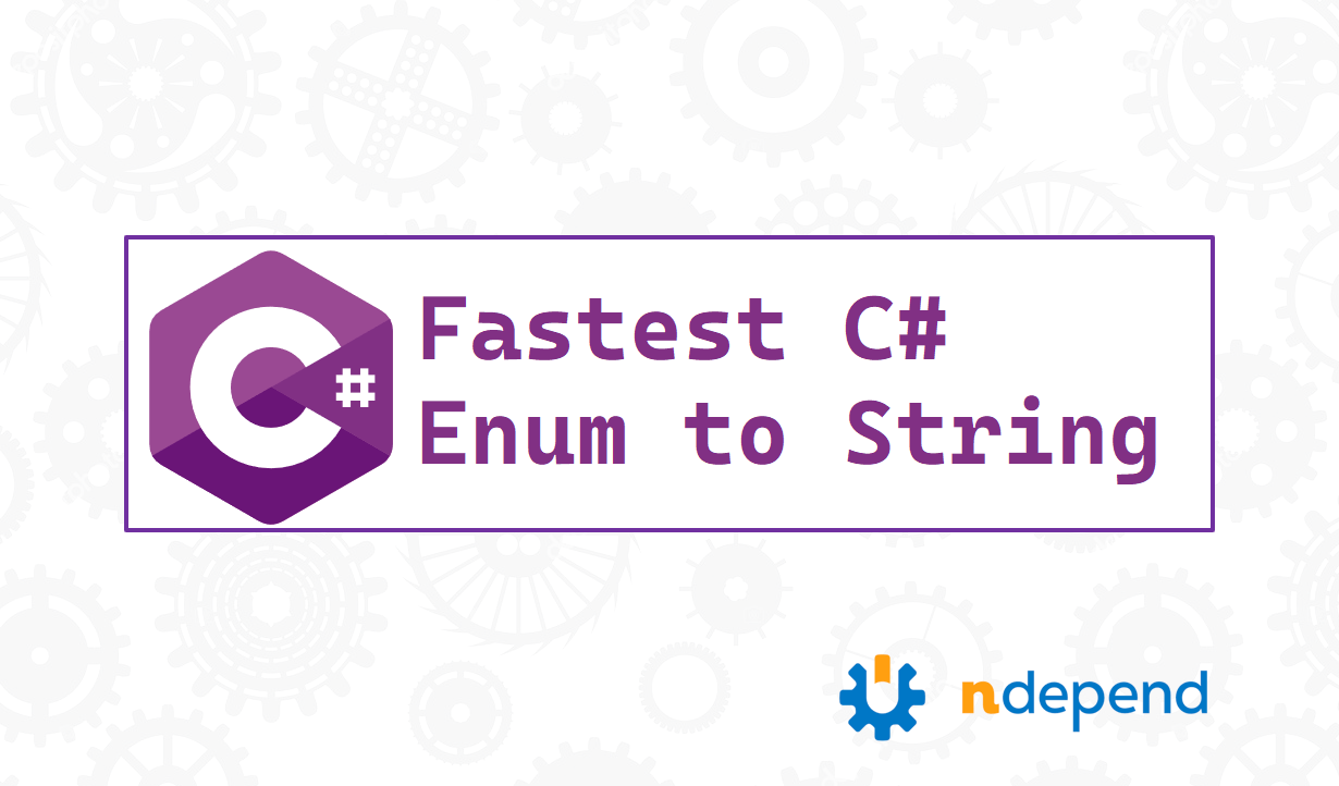 Fastest C Enum to String NDepend Blog