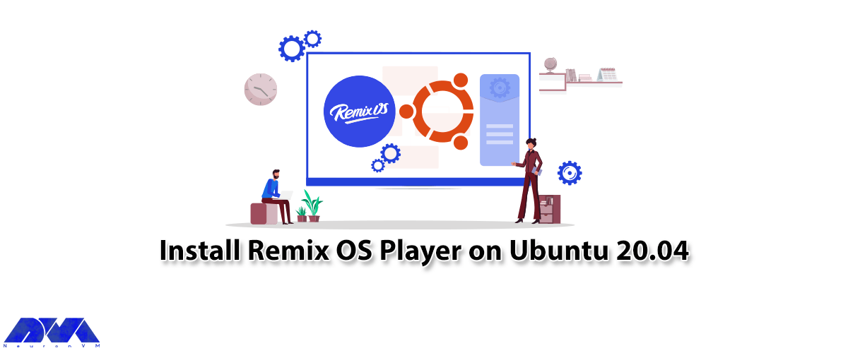 Tutorial Install Remix OS Player on Ubuntu 20.04 NeuronVM Blog
