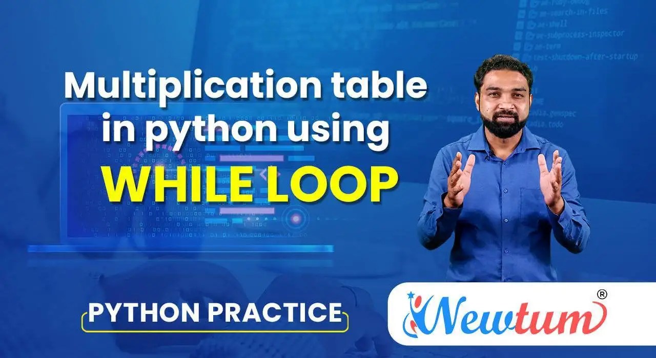 Multiplication Table in Python Using While Loop Newtum