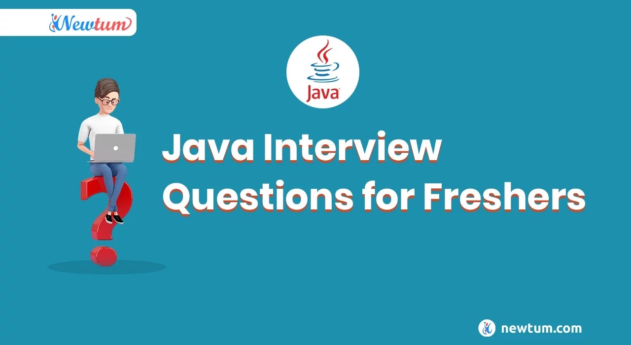 Java Interview Questions and Answers for 2023 Newtum