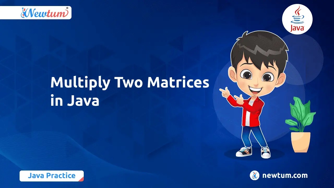 Learn Matrix Multiplication in Java with Example Program Newtum