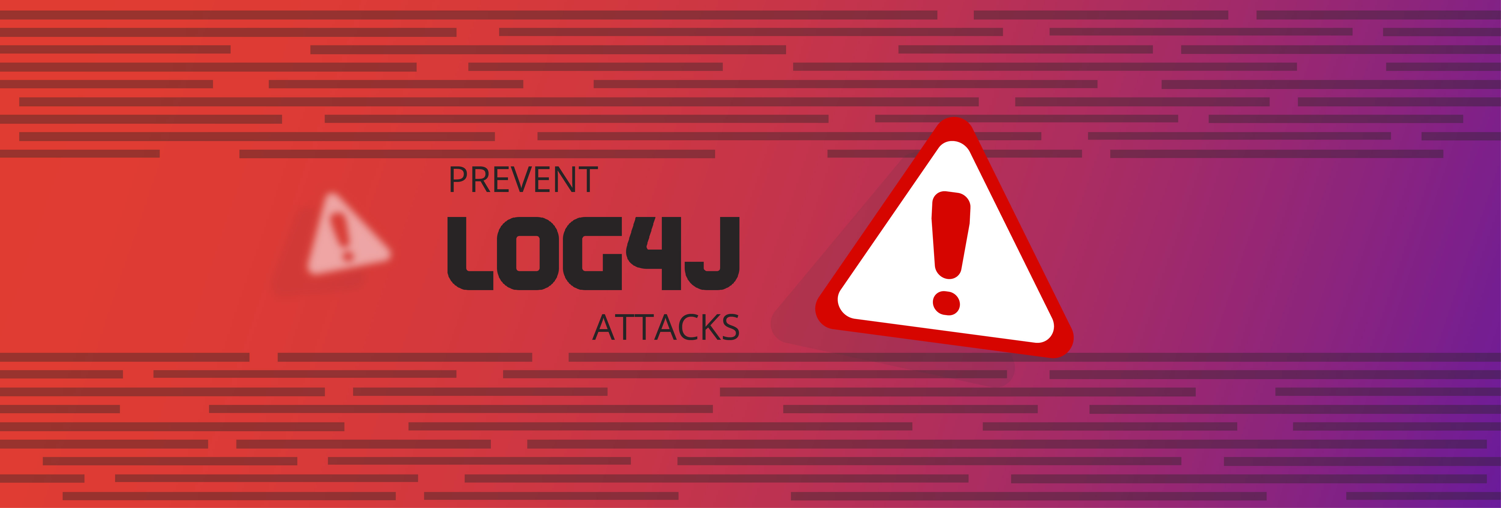 How We Used Our Own Platform Capabilities to Prevent Log4j Attacks and