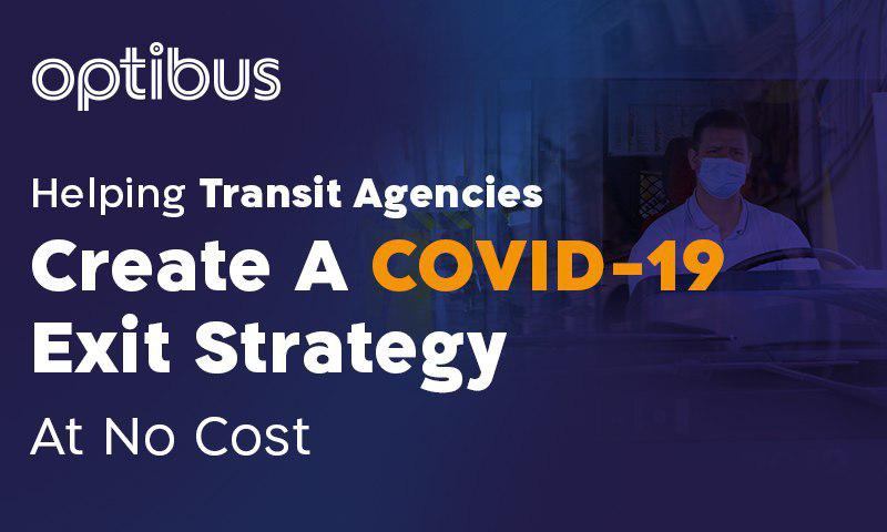 Helping Transit Agencies Create A COVID19 Exit Strategy At No Cost