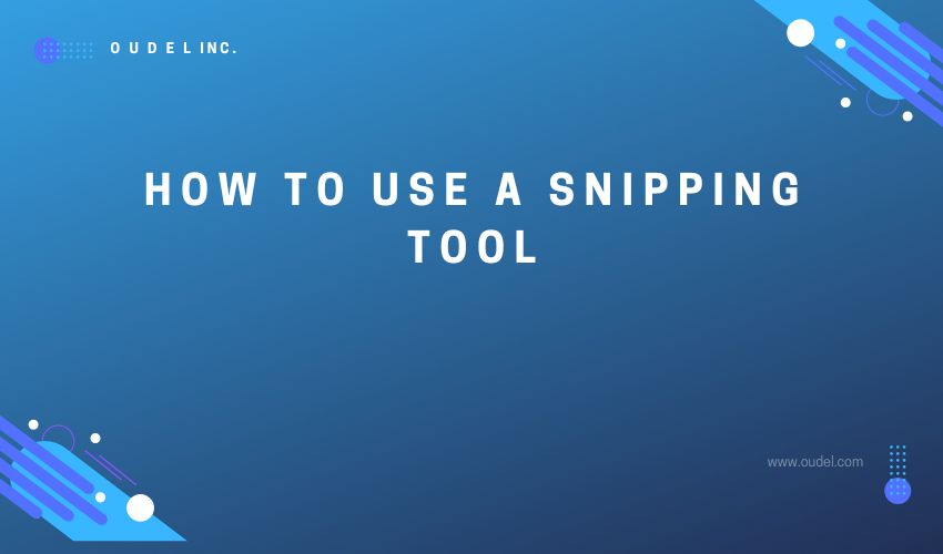How to use a snipping tool Oudel Inc.