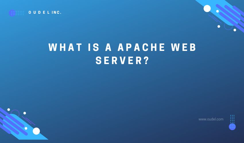 What is a Apache web server Oudel Inc.