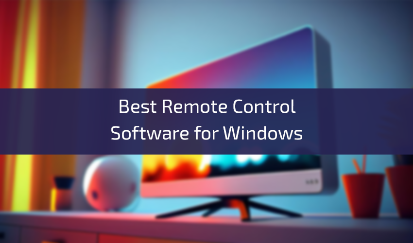 The Best Remote Control Software for Windows