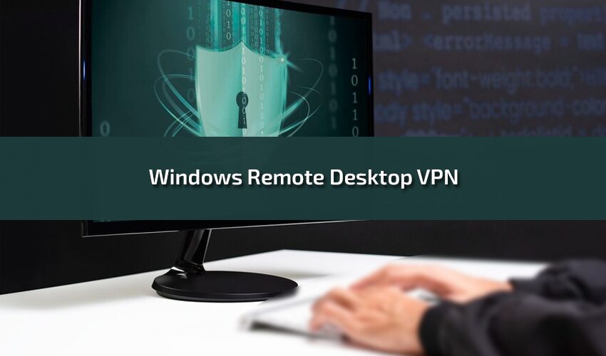 Exploring Windows Remote Desktop VPN A Comprehensive Guide
