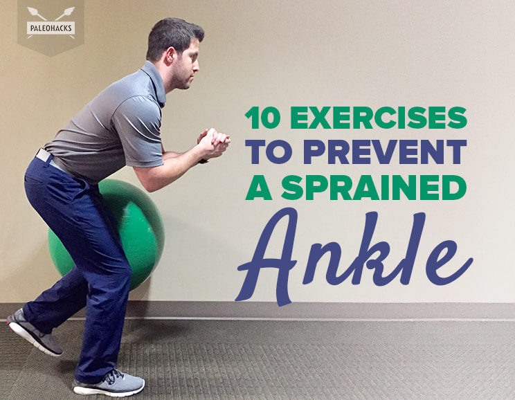 10 Exercises to Prevent a Sprained Ankle PaleoHacks 10 Exercises to Prevent a Sprained Ankle PaleoHacks