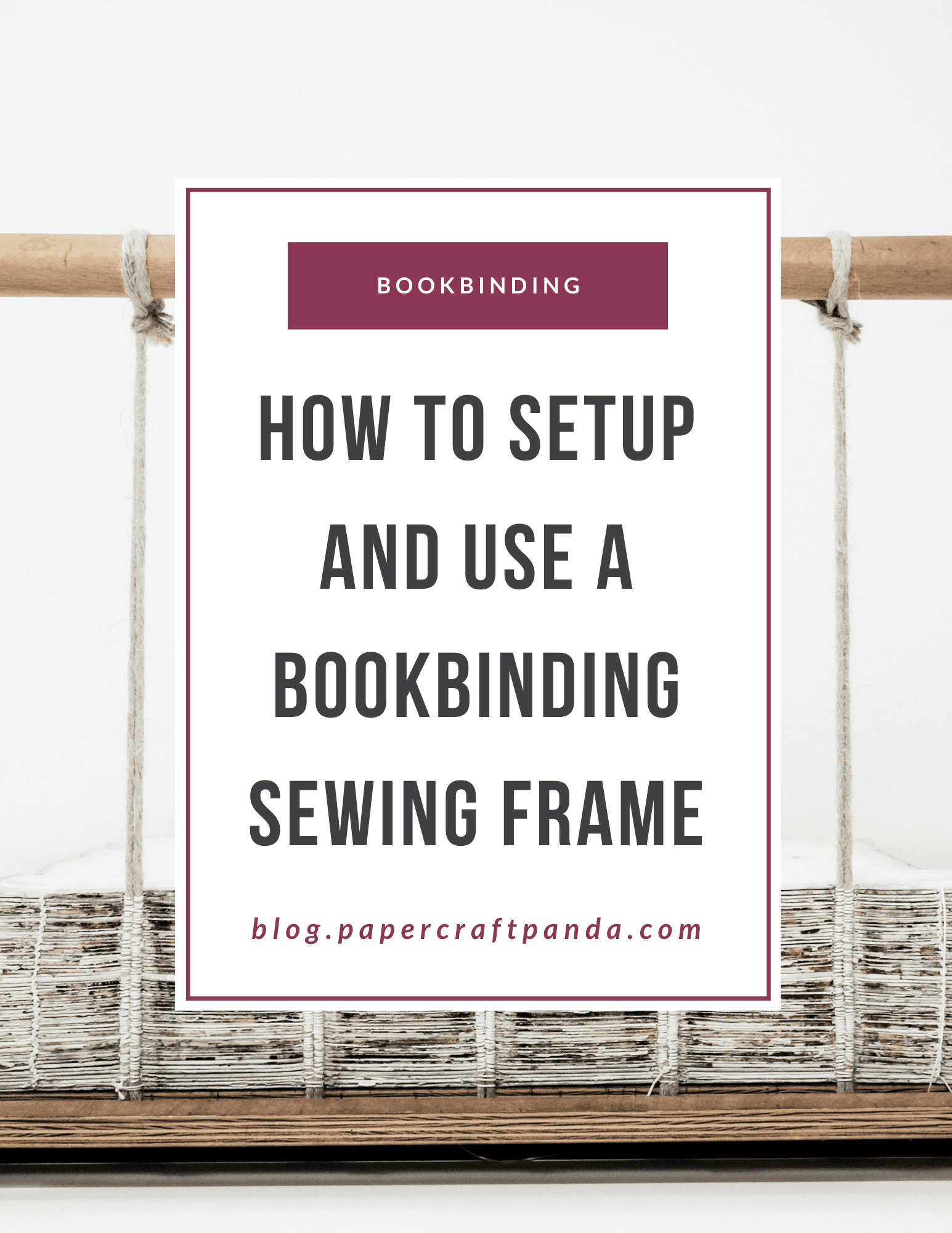 How to Setup & Use a Sewing Frame for Bookbinding