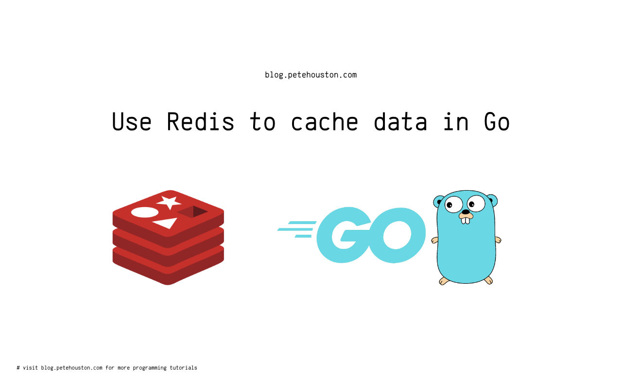 Use Redis to cache data in Go ⋆ Pete Houston