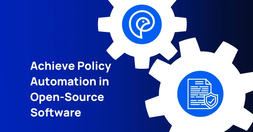 Achieve Policy Automation in OpenSource Software