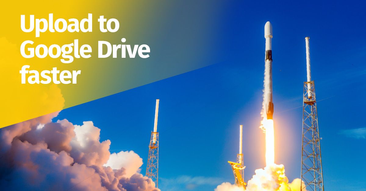 How to Speed Up Google Drive Upload