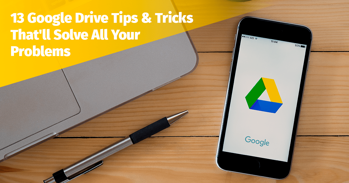 13 Google Drive Tips & Tricks That'll Solve All Your Problems