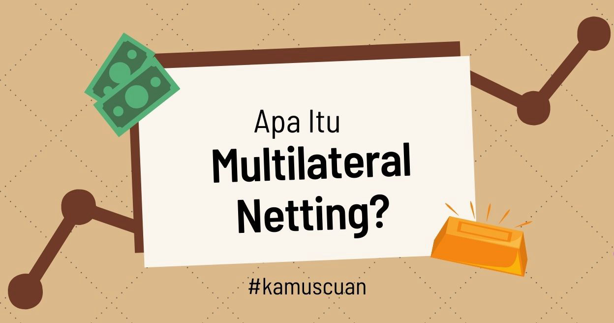 Apa Itu Multilateral Netting? Multilateral Netting Adalah Apa Itu Multilateral Netting? Multilateral Netting Adalah