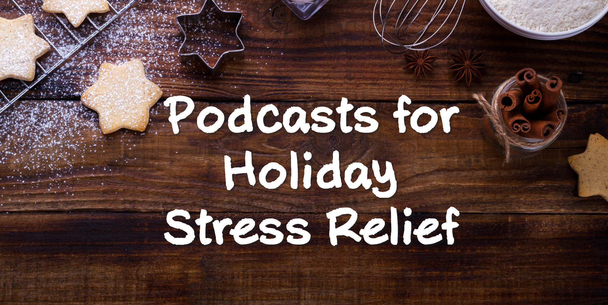 Podcasts for Holiday Stress Relief Podbean Blog