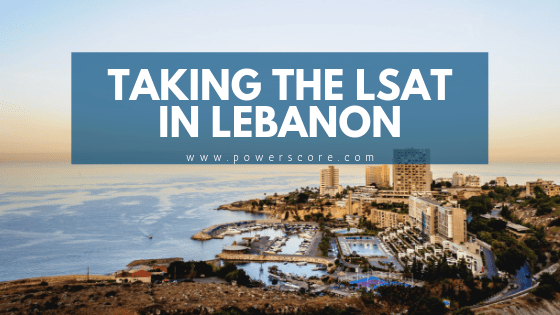 Taking the LSAT in Lebanon LSAT and Law School Admissions Blog