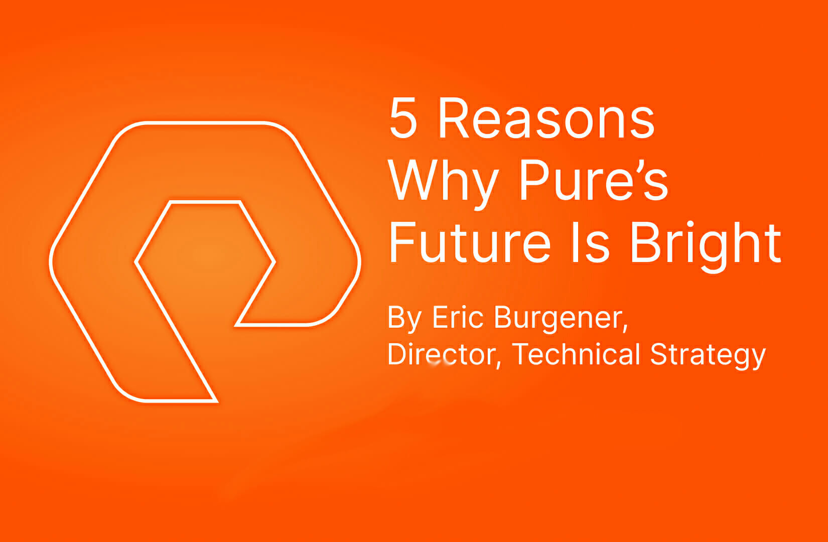 5 Reasons Why Pure’s Future Is Bright Pure Storage Blog