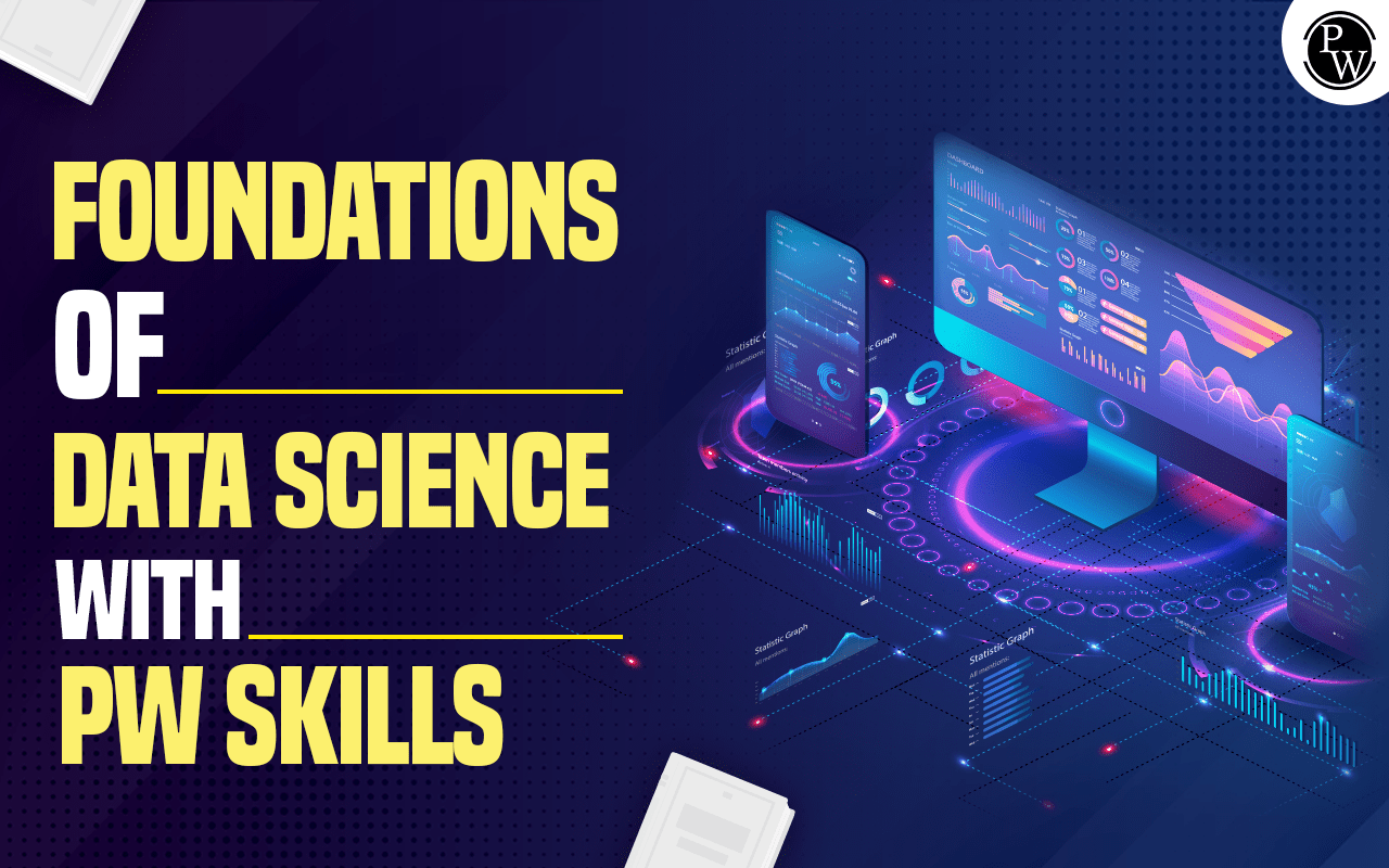 Foundations Of Data Science With PW Skills