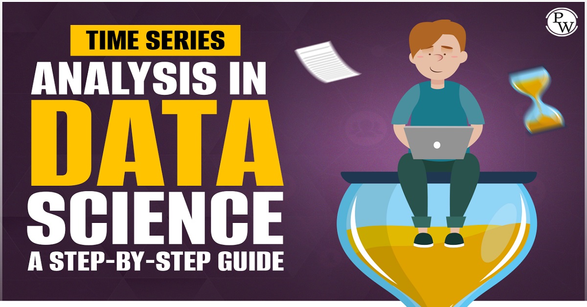 Time Series Analysis In Data Science A StepbyStep Guide