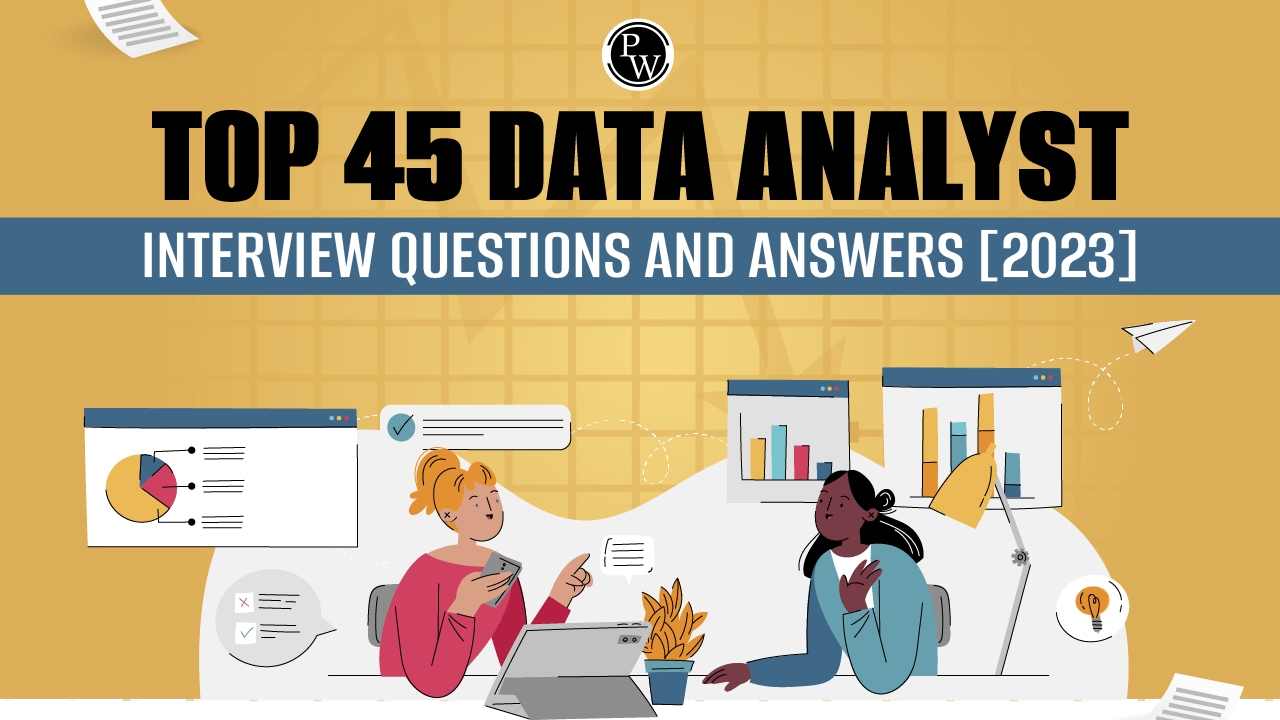 45+ Most Asked Data Analyst Interview Questions With Answers In 2023