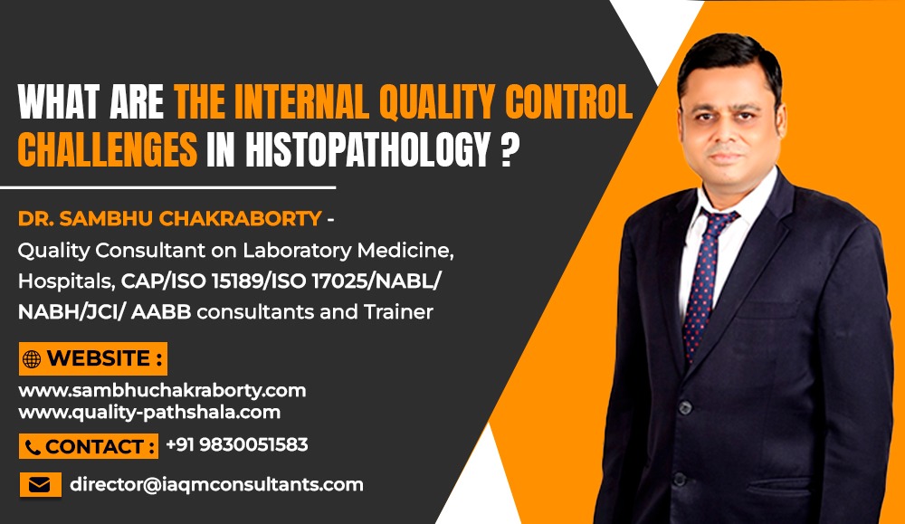 What are the internal quality control challenges in Histopathology