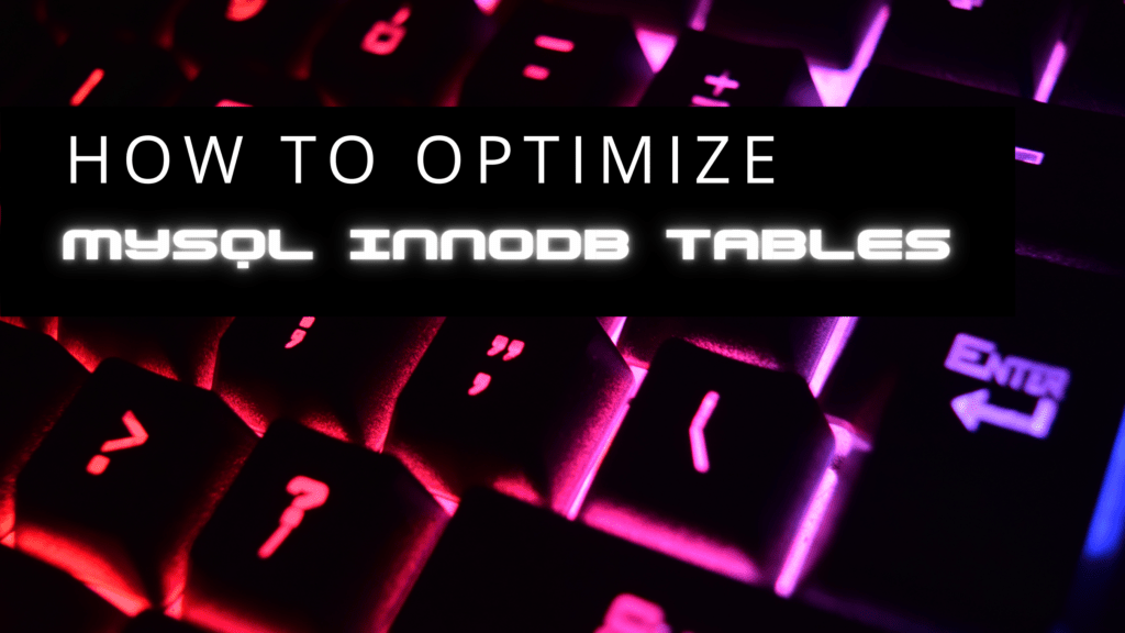 How to Optimize MySQL InnoDB Tables — RackNerd
