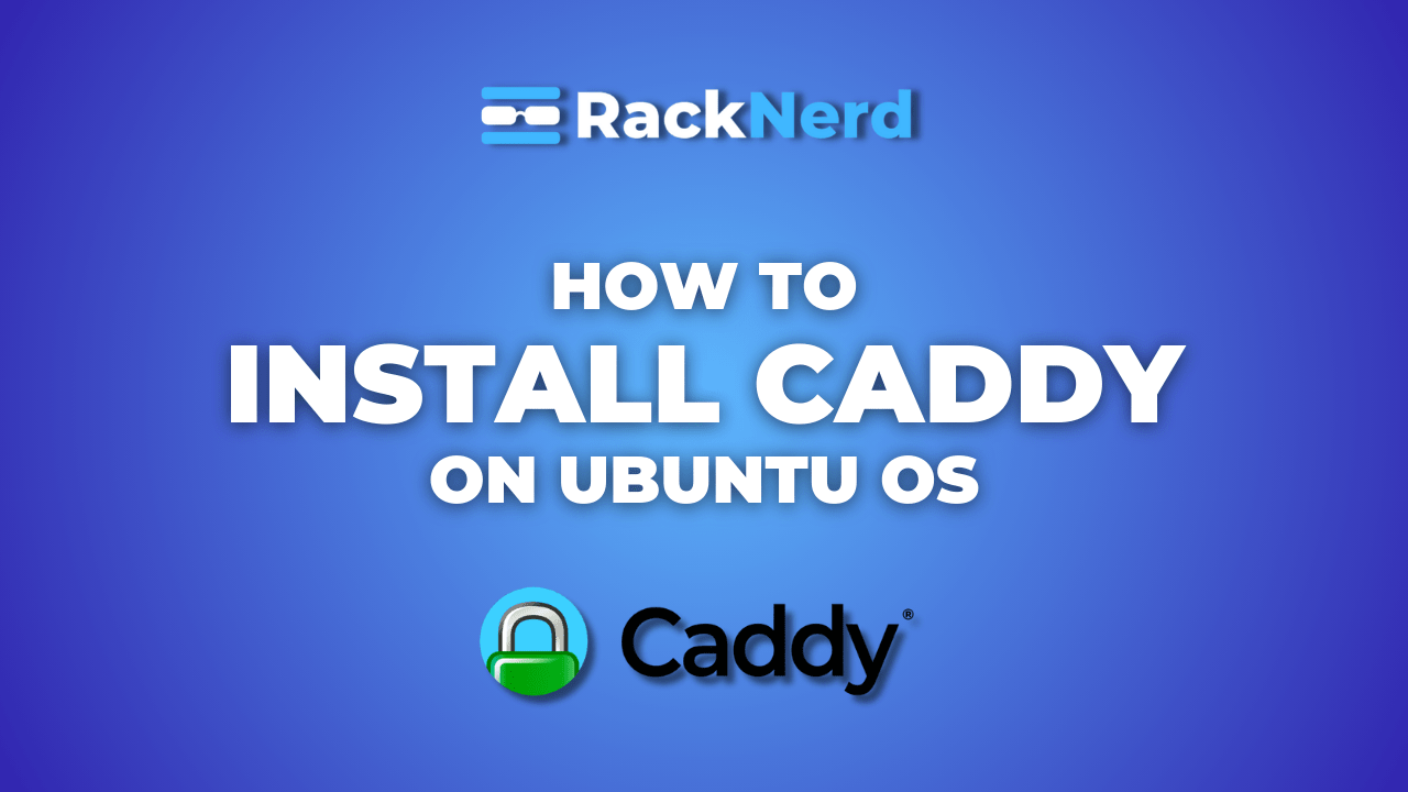 How to Install Caddy on Ubuntu — RackNerd