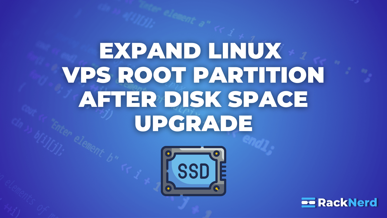 How to Expand Your Linux VPS Root Partition After Disk Space Upgrade
