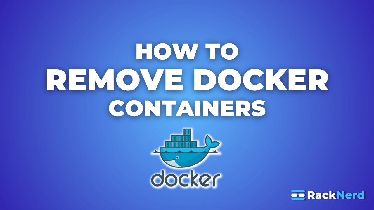 How to Remove Docker Containers — RackNerd