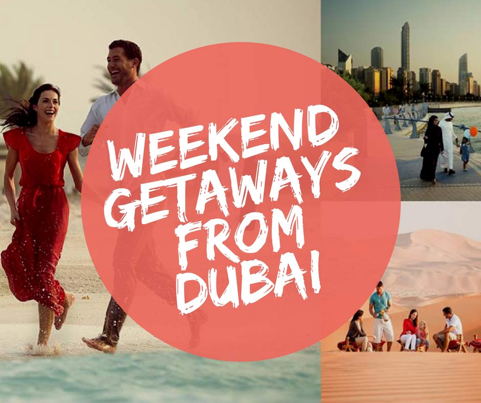 weekend getaways from Dubai Travel Tips and Experience Rayna Tours and Travels