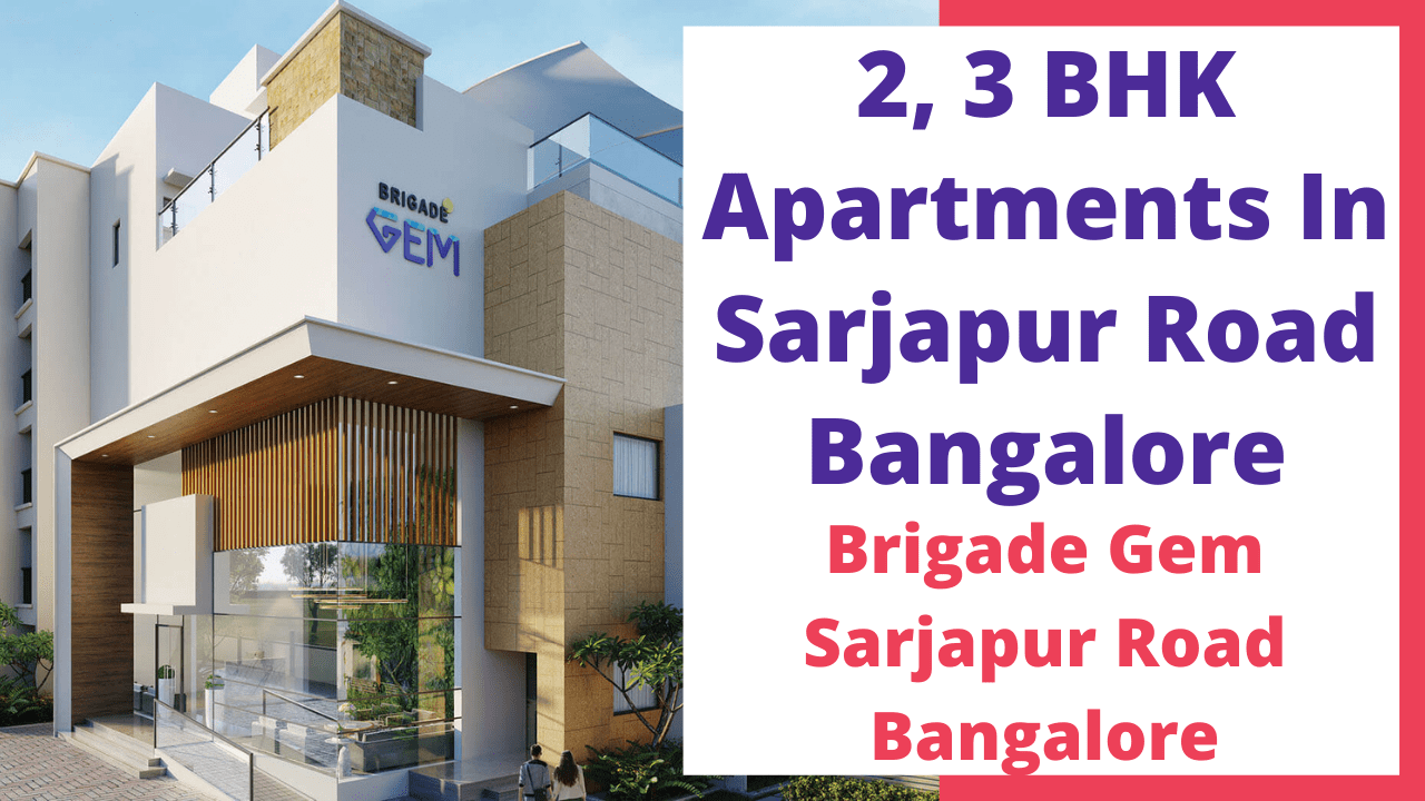 Brigade Gem Sarjapur Road Bangalore Price, Reviews, Brochure