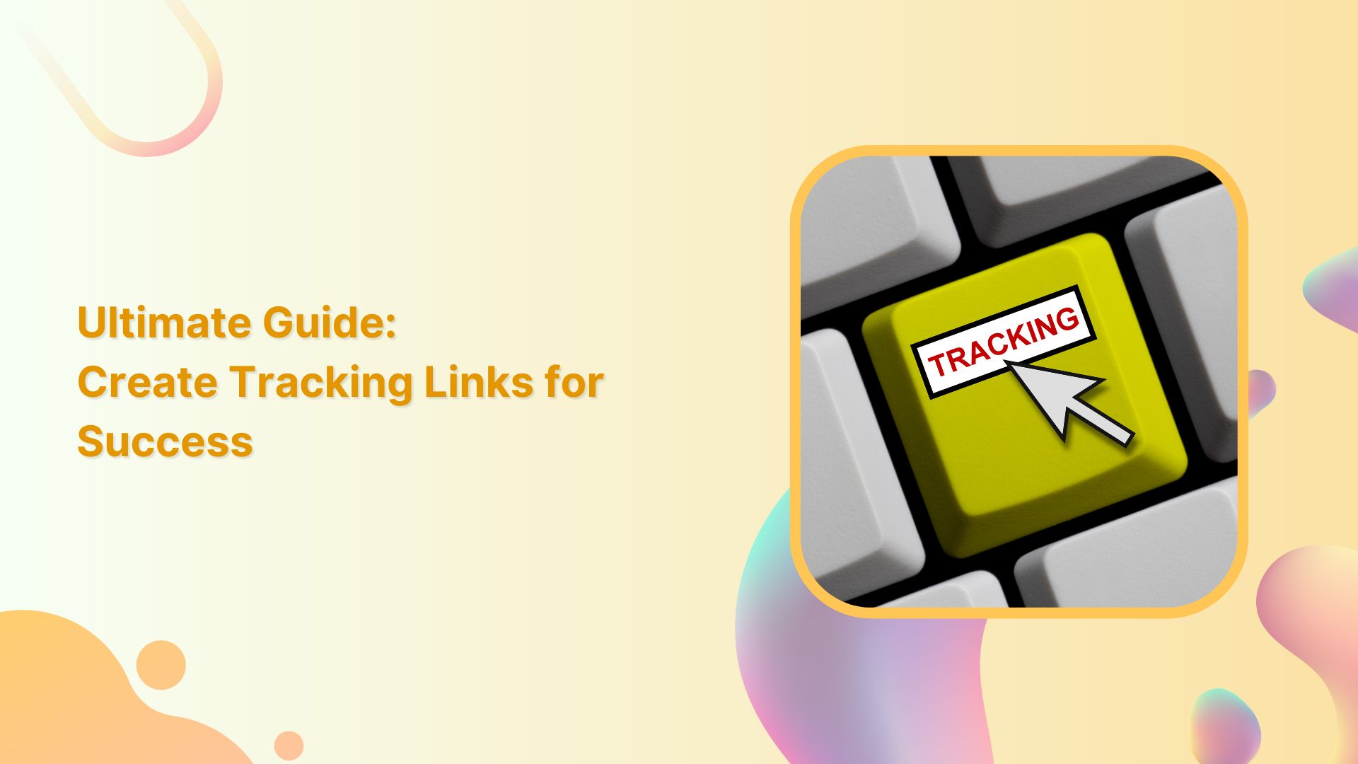 Ultimate Guide Create Tracking Links for Success
