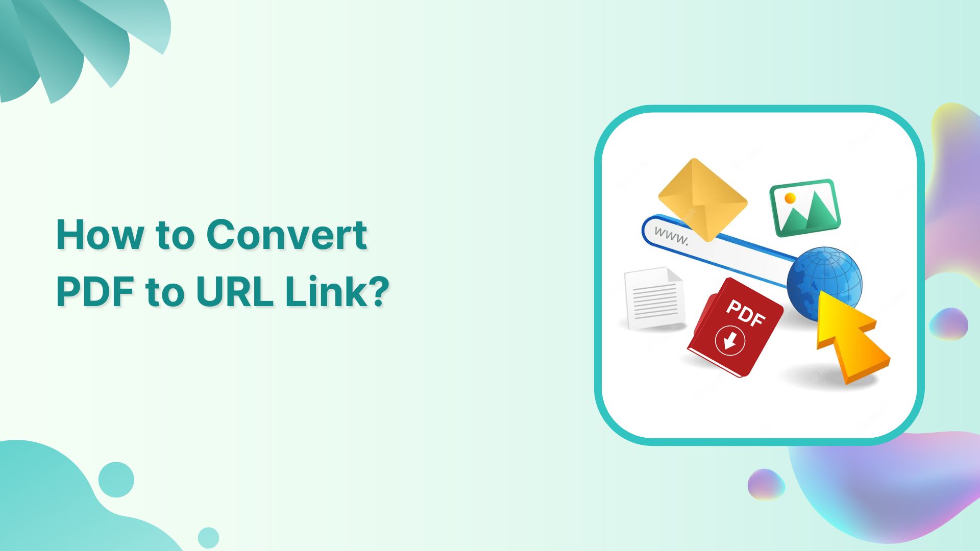 A StepbyStep Guide How to Convert PDF to URL Link?