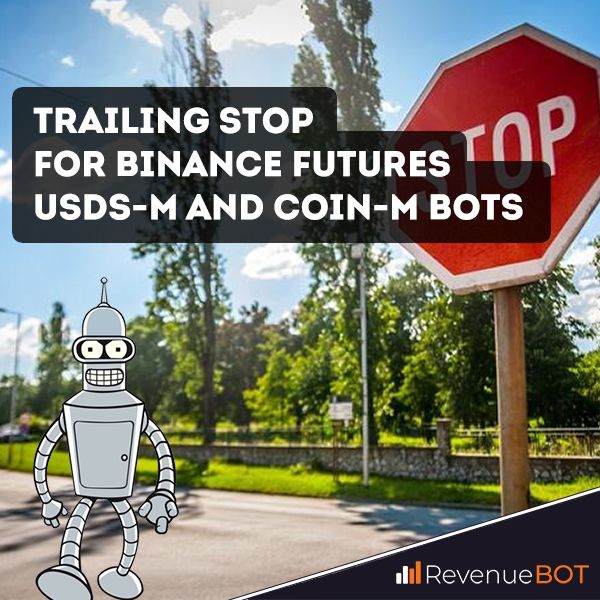 Added Trailing Stop for Binance Futures USDSM and COINM bots