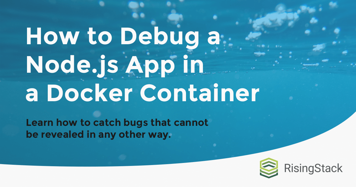 How To Debug A Node Js App In A Docker Container Risingstack Engineering