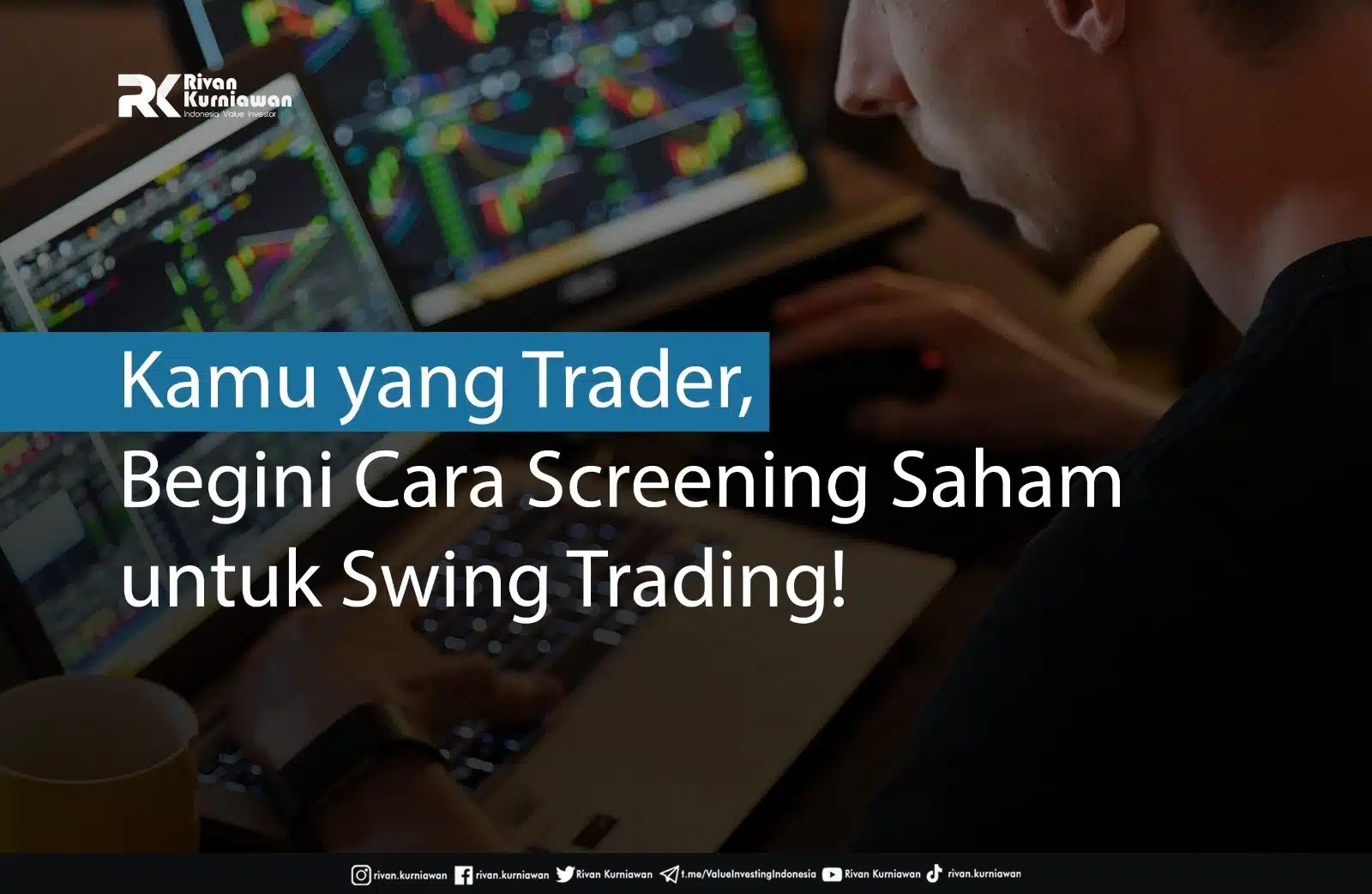 Cara Screening Saham untuk Swing Trading Rivan Kurniawan