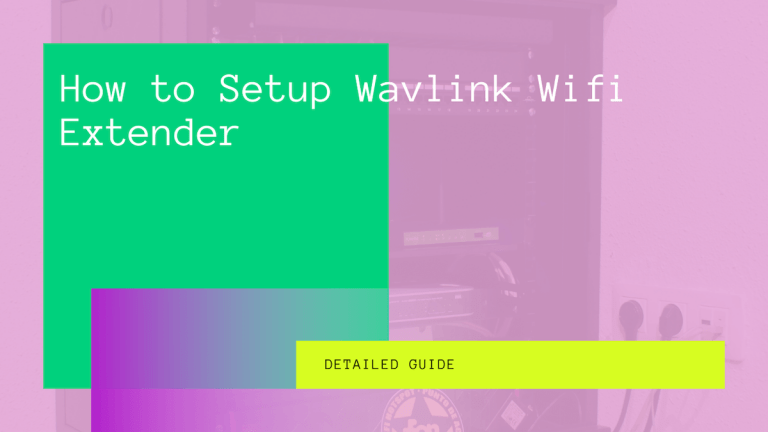 How to Setup Wavlink Wifi Extender [Detailed Guide]