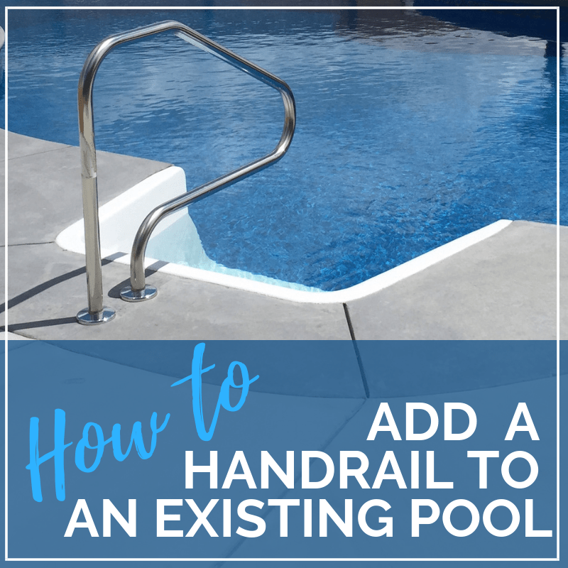 How To Add a Handrail to an Existing Swimming Pool
