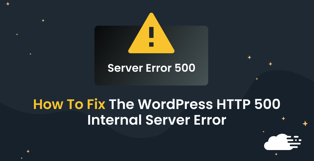 How To Fix The WordPress HTTP 500 Internal Server Error (Easy)