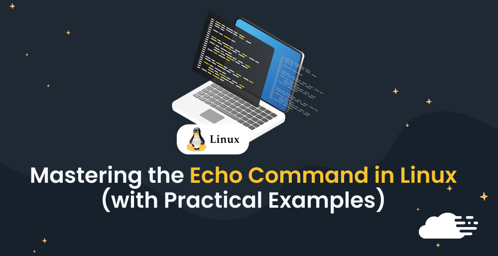 Mastering the Echo Command in Linux (with Practical Examples)