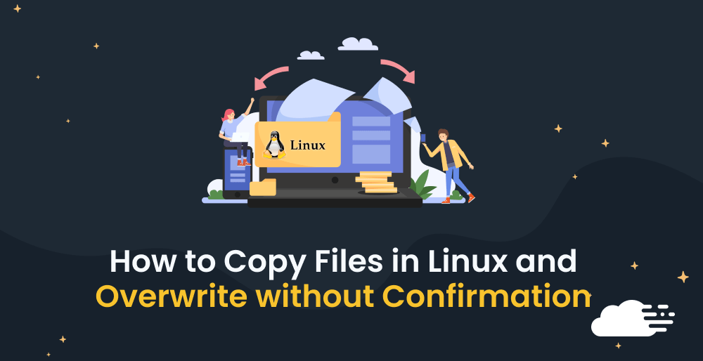 How to Copy Files in Linux and Overwrite without Confirmation